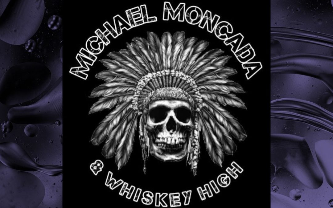 Michael Moncada & Whiskey High