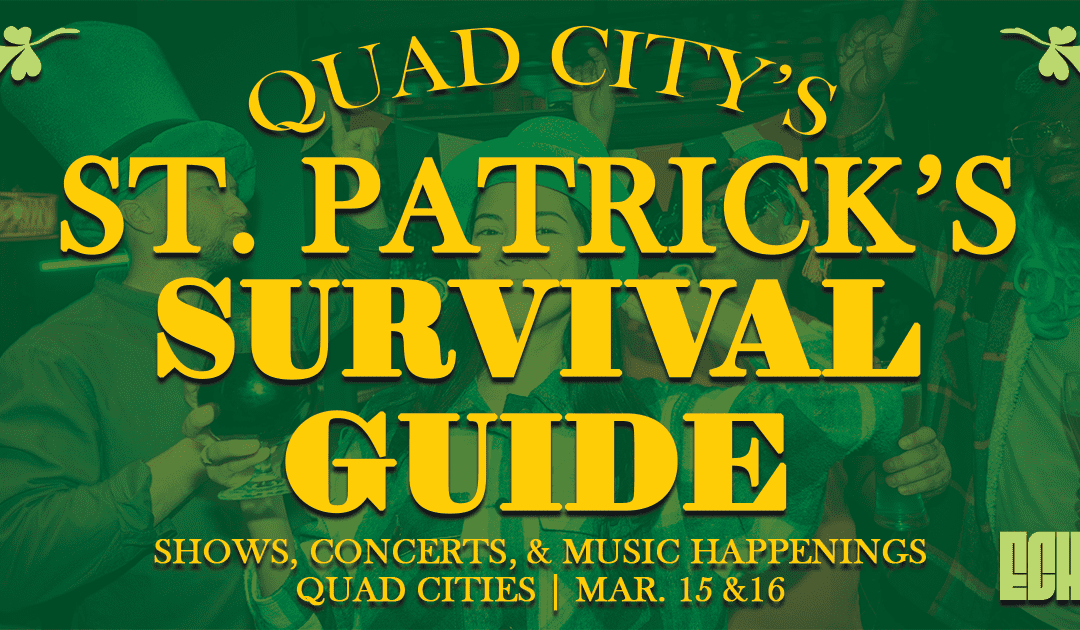 Quad City’s St. Patrick’s Survival Guide | Music of the QC